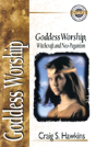 Goddess Worship, Witchcraft, And Neo-Paganism - Preview