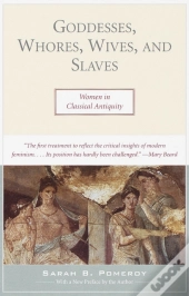 Goddesses, Whores, Wives, And Slaves