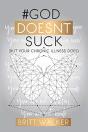 #Goddoesntsuck:  But Your Chronic Illnes - Preview