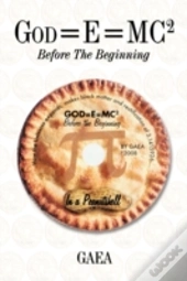 God=E=Mc2: Before The Beginning