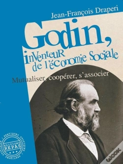 Capa do artigo Godin, Inventeur De L'Économie Sociale : Mutualiser, Coopérer, S'Associer (3e Édition)