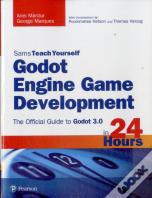 Godot Engine Game Development In 24 Hours, Sams Teach Yourself