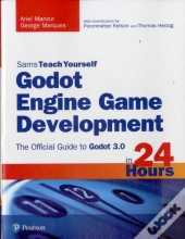 Godot Engine Game Development In 24 Hours, Sams Teach Yourself