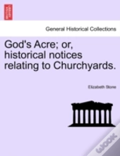 God'S Acre; Or, Historical Notices Relat