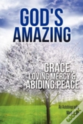God'S Amazing Grace, Loving Mercy & Abiding Peace