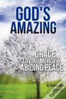 God'S Amazing Grace, Loving Mercy & Abiding Peace