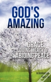 God'S Amazing Grace, Loving Mercy & Abiding Peace