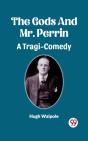 Gods And Mr. Perrin A Tragi-Comedy - Preview