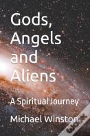 Gods, Angels And Aliens