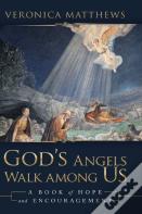 God'S Angels Walk Among Us
