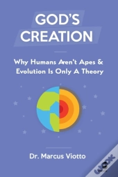God'S Creation - Why Humans Aren'T Apes & Evolution Is Only A Theory