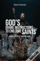 God'S Divine Instructions To End Time Saints