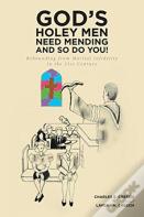 God'S Holey Men Need Mending; And So Do You!