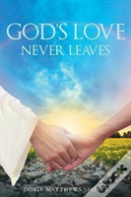 God'S Love Never Leaves