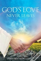 God'S Love Never Leaves