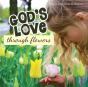 God'S Love Through Flowers - Preview