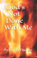 God'S Not Done With Me