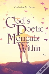 God'S Poetic Moments Within