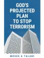God'S Projected Plan To Stop Terrorism - Preview