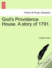 God'S Providence House. A Story Of 1791.