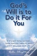 God'S Will Is To  Do It For You
