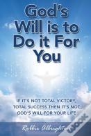 God'S Will Is To Do It For You
