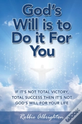 God'S Will Is To Do It For You