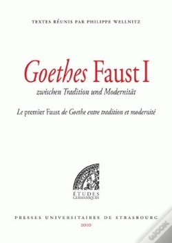 Capa do artigo Goethes Faust, Zwischen Tradition Und Modernität ; Le Premier Faust De Goethe, Entre Tradition Et Modernité