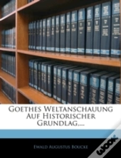 Goethes Weltanschauung Auf Historischer