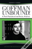 Goffman Unbound!
