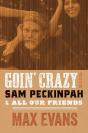 Goin' Crazy With Sam Peckinpah & All Our Friends - Preview