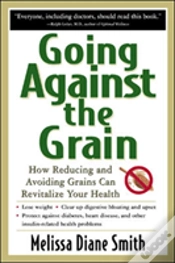 Capa do artigo Going Against The Grain: How Reducing And Avoiding Grains Can Revitalize Your Health