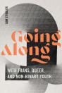 Going Along With Trans, Queer, And Non-Binary Youth - Preview