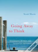 Going Away To Think