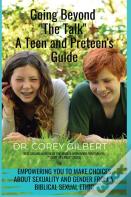 Going Beyond "The Talk!" A Teen And Preteen'S Guide