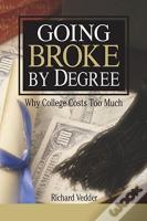 Going Broke By Degree: Why College Cost