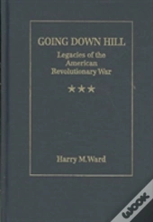 Going Down Hill: Legacies Of The American Revolutionary War