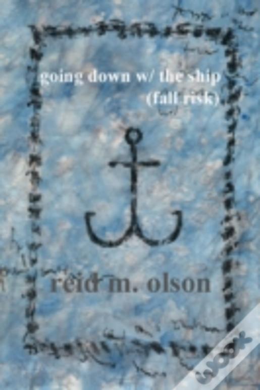 Going Down W/ The Ship (Fall Risk)