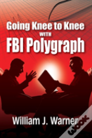 Going Knee To Knee With Fbi Polygraph