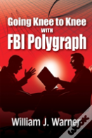 Going Knee To Knee With Fbi Polygraph
