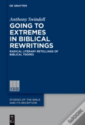 Going To Extremes In Biblical Rewritings
