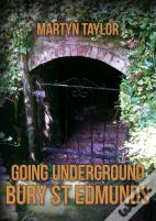 Going Underground: Bury St Edmunds