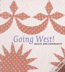 Going West! Quilts And Community