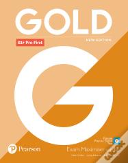 Gold B1+ Pre-First New Edition Exam Maximiser With Key