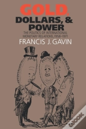 Gold, Dollars, And Power
