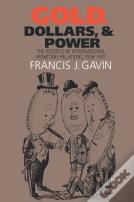 Gold, Dollars, And Power
