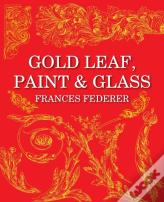 Gold Leaf, Paint &Amp; Glass