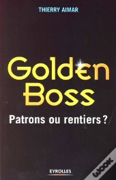 Golden Boss ; Patrons Ou Rentiers ?