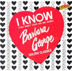 Capa do artigo Golden Classics:  I Know (You Don't Love Me No More) - CD
