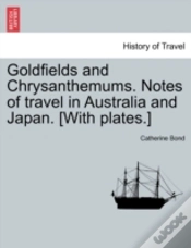 Capa do artigo Goldfields And Chrysanthemums. Notes Of Travel In Australia And Japan. (With Plates.)